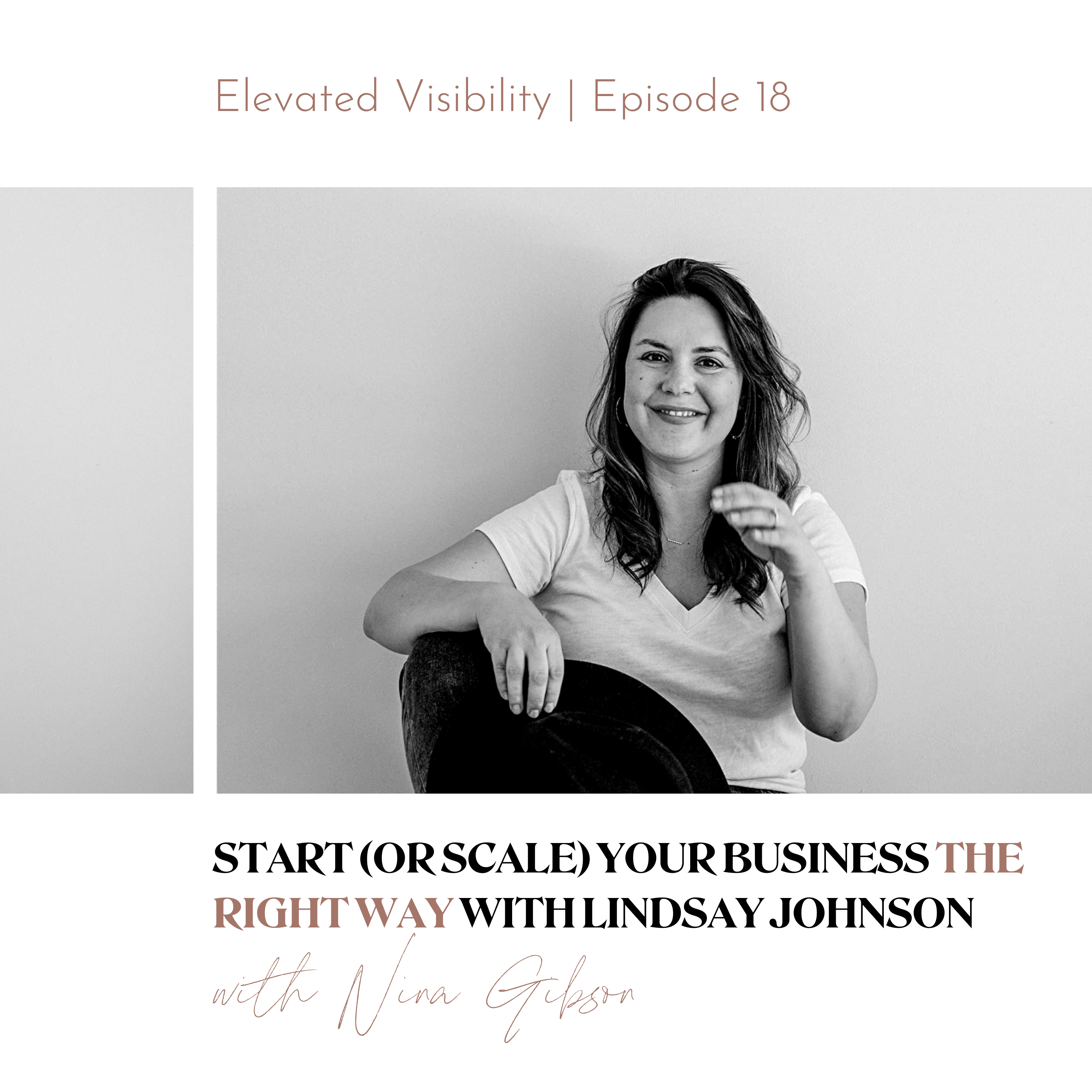 The Elevated Visibility Podcast 18: Start (or Scale) Your Business the Right Way with Lindsay Johnson