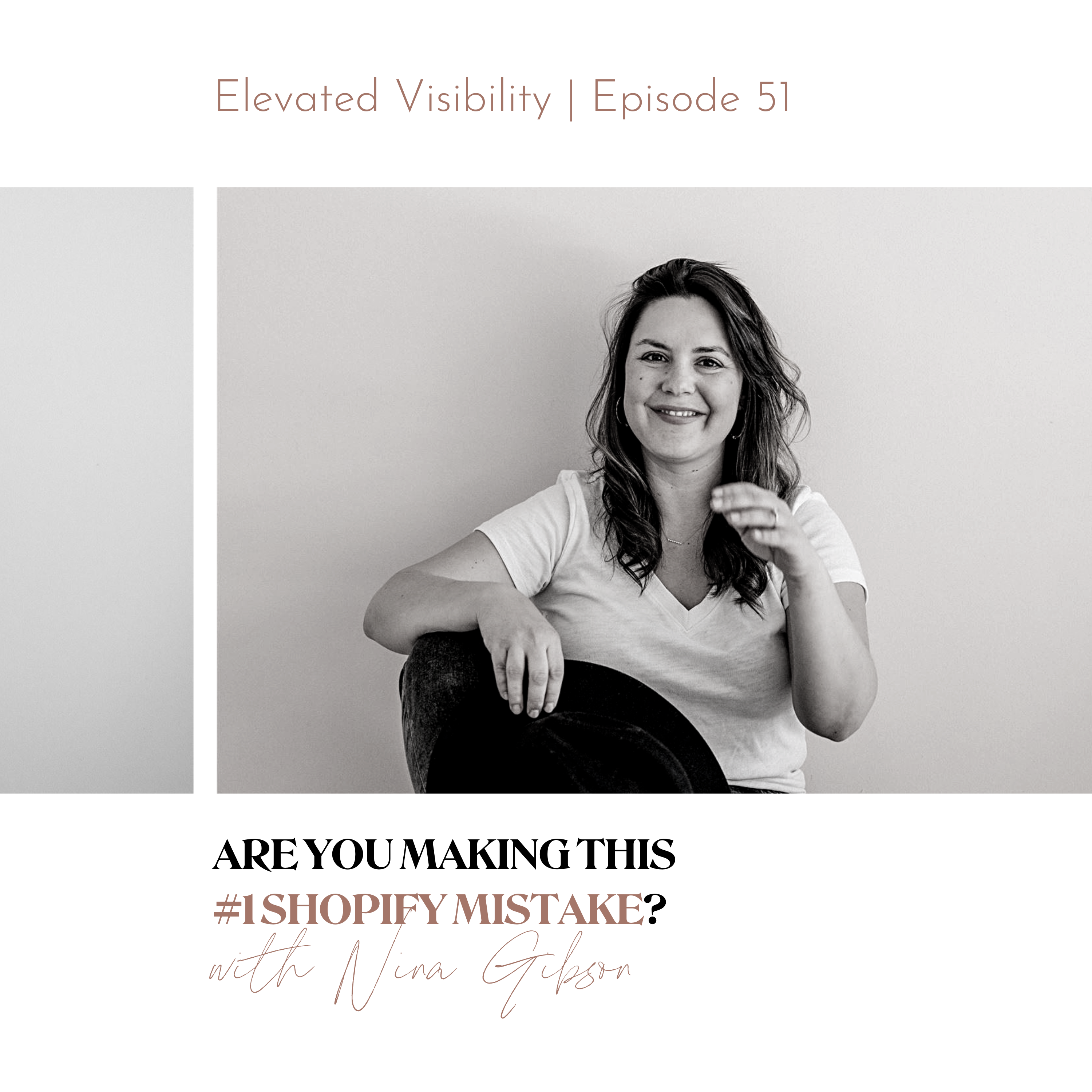Elevated Visibil;ity podcast episode 51: Are You Making This #1 Shopify Mistake? featured image