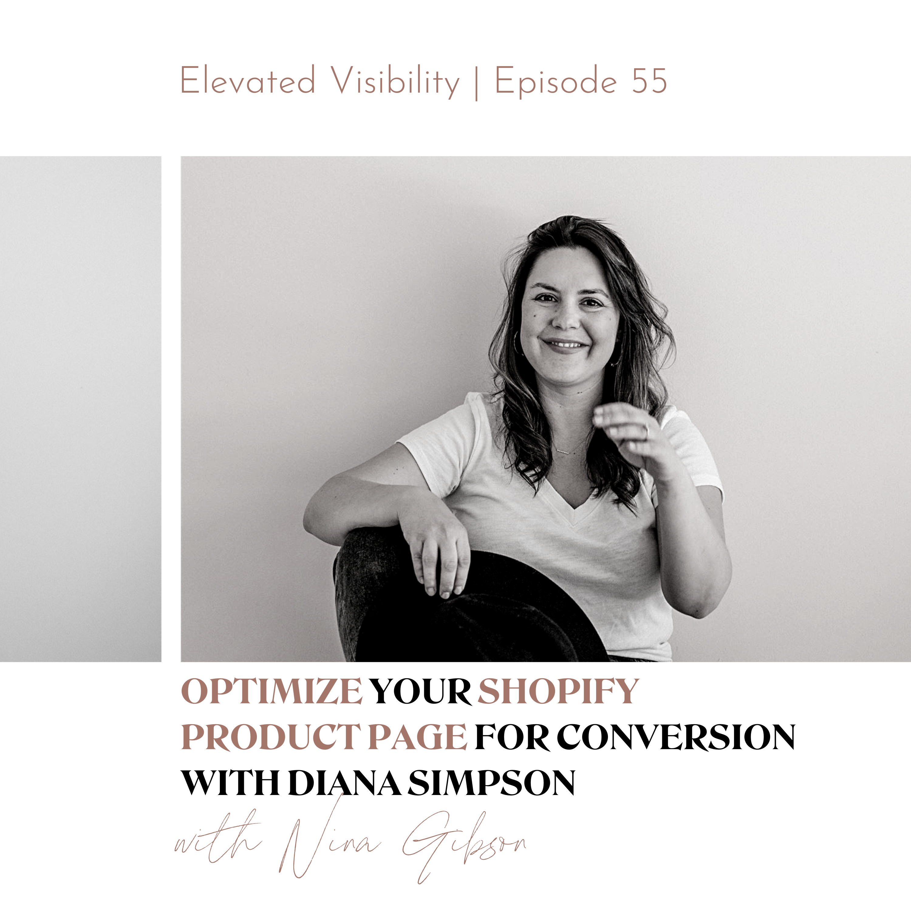 Elevated Visbility podcast episode 55: Optimize Your Shopify Product Page For Conversion with Diana Simpson - featured image